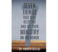 Seven Things That Will Keep You And Or Your Ministry On The Bench