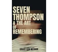 Seven Thompson & the Art of Remembering