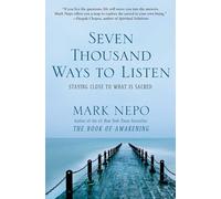 Seven Thousand Ways to Listen: Staying Close to What Is Sacred
