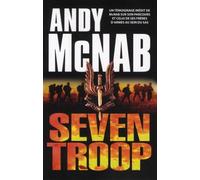 Seven troop Un témoignage inédite de McNab sur son parcours et celui de ses frères d'armes au sein du SAS - Andy McNab - Nimrod - broché - Roman