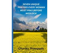 Seven Unique Prayers Every Woman Must Pray Before Wedlock: "Whispers Of The Heart: Seven Sacred Prayers For Love's Journey