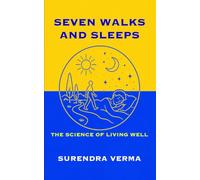 SEVEN WALKS AND SLEEPS: The Science of Living Well