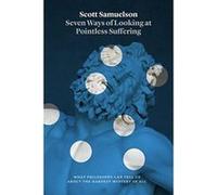 Seven Ways of Looking at Pointless Suffering: What Philosophy Can Tell Us about the Hardest Mystery of All - [Version Originale] Inconnu (Auteur)