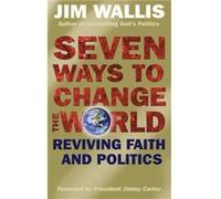 Seven Ways to Change the World by Jim Wallis Wallis, Jim (Auteur)