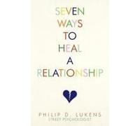 Seven Ways to Heal a Relationship Philip Lukens (Auteur)