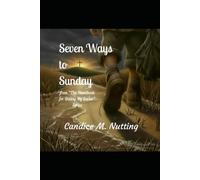Seven Ways to Sunday: From "The Handbook for Dating My Savior" Series