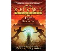 Seven Wonders Book 2: Lost in Babylon: A Middle Grade Adventure About Ancient Quests and Magical Secrets for Kids (Ages 8-12)