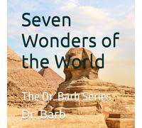 Seven Wonders of the World: The Dr. Barb Series