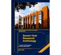 Seven-Year Research Anthology: Volume I-VII: The Legacy Archive (2020-2026)