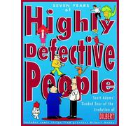 Seven Years of Highly Defective People: Scott Adams' Guided Tour of the Evolution of Dilbert