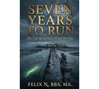 SEVEN YEARS TO RUN: The Tide Remembers What We Owe