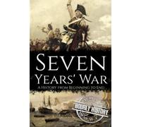 Seven Years' War: A History From Beginning To End