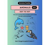 SEVENES PUZZLES - Animals - Book 1- Dot to Dot: Can you connect the numbers and create the dot to dot animals? Don´t forget to paint it later!!!