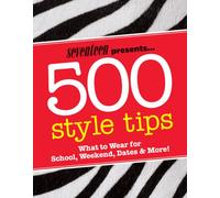 Seventeen 500 Style Tips: What to Wear for School, Weekend, Dates & More!