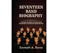 SEVENTEEN BAND BIOGRAPHY: The History and journey of Thirteen Artists who redefined K-pop Music with passion and unity