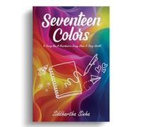 Seventeen Colors: 'In Every Hue, A Heartbeat--in Every Shade, A Story Untold.'