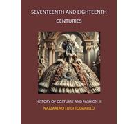SEVENTEENTH AND EIGHTEENTH CENTURIES: History of Costume and Fashion III