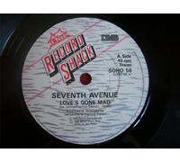 SEVENTH AVENUE Love's Gone Mad UK 7" 45