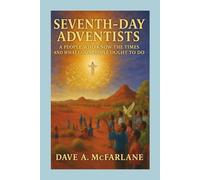 Seventh-day Adventists - A People Who Know the Times and What God's People Ought to Do