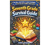 Seventh Grade Survival Guide: Fun tips, exam Hacks, & smart strategies to level up your middle school game!