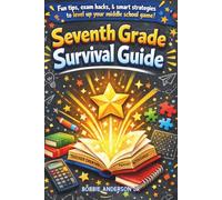 Seventh Grade Survival Guide: Fun tips, exam Hacks, & smart strategies to level up your middle school game!
