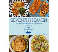 Seventh Heaven: Perfecting Salmon in 7 Recipes