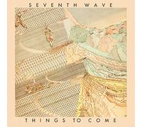 Seventh Wave - Things to Come [Import]