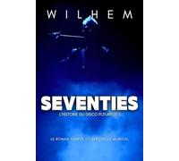 SEVENTIES: LE ROMAN ADAPTÉ DU SPECTACLE