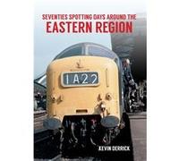 Seventies Spotting Days Around The Eastern Region (Paperback) Kevin Derrick, (Auteur)