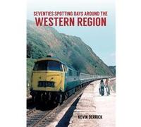 Seventies Spotting Days Around The Western Region (Paperback) Kevin Derrick, (Auteur)