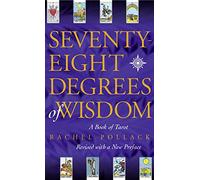 Seventy-Eight Degrees of Wisdom: A Book of Tarot