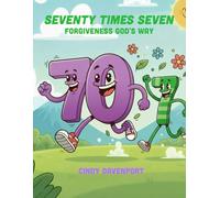 Seventy Times Seven: Forgiveness God's Way