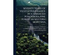 Seventy Years of Vegetative Change in a Managed Ponderosa Pine Forest in Western Montana