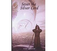 Sever The Silver Cord: 3 (The Life, The Truth, The Way)