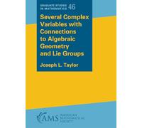 Several Complex Variables with Connections to Algebraic Geometry and Lie Groups