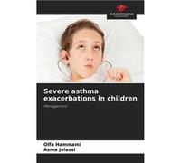 Severe asthma exacerbations in children - Olfa Hammami - KS OmniScriptum Publishing - Livre en Anglais Olfa HammamiOlfa Hammami (Auteur)