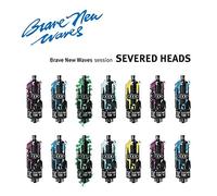Severed Heads - Brave New Waves Session [Import]