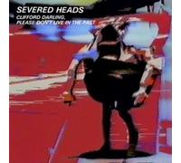 Severed Heads - Clifford Darling Please Don't Live in The Past [Import]
