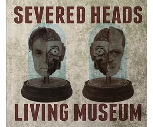 Severed Heads - Living Museum