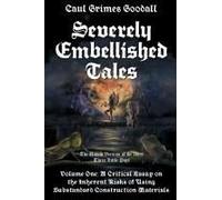 Severely Embellished Tales: Volume 1: A Critical Essay On The Inherent Risks Of Using Substandard Construction Materials