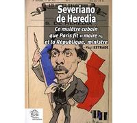 Severiano de Heredia: Ce mulâtre cubain que Paris fit « maire », et la République, ministre