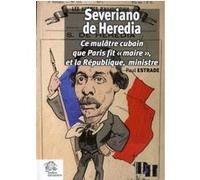 Severiano de Heredia: Ce mulâtre cubain que Paris fit « maire », et la République, ministre