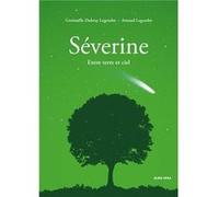 Séverine. Entre terre et ciel Legendre ArnaudLegendre Arnaud (Auteur)