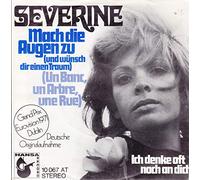 SEVERINE - Mach Die Augen Zu (Und Wünsch Dir Einen Traum) (Un Banc, Un Arbre, Une Rue) / Ich Denke Oft Noch An Dich / 10 067 AT