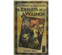 Severino di Giovanni. El idealista de la violencia