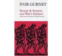 Severn and Somme and War's Embers Ivor Gurney, Ronald K. Thornton (Auteur)