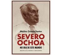 Severo Ochoa No Era De Este Mundo - [Livre en VO] Gomez - Santos, Marino (Auteur)