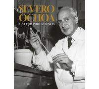 Severo Ochoa. Una vida por la ciencia