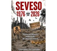 SEVESO 1976 - 2026: Storia del disastro ambientale di cinquant'anni fa