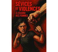 Sévices et Violences: À l'égard des femmes